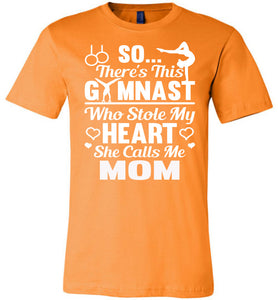 Gymnast Stole My Heart Calls Me Mom Gymnastics Mom Shirts orange