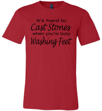 Load image into Gallery viewer, Christian Quote Shirts, It's Hard To Cast Stones When You're Busy Washing Feet red