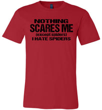 Load image into Gallery viewer, Nothing Scares Me Except Spiders Funny Quote Shirts red