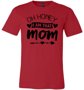 Funny Mom Shirt, Oh Honey I Am That Mom red