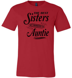 The Best Sisters Get Promoted To Auntie Sister Auntie T Shirt red
