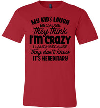 Load image into Gallery viewer, My Kids Laugh Because They Think I'm Crazy Funny Parent Shirts red