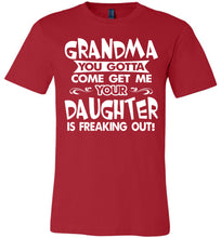Load image into Gallery viewer, Grandma You Gotta Come Get Me Daughter Freaking Out Funny Kids T Shirts adult red