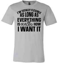 Load image into Gallery viewer, I'm Totally Flexible Funny Quote T Shirts silver