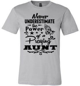 Never Underestimate The Power Of A Praying Aunt T-Shirt silver