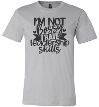Load image into Gallery viewer, I'm Not Bossy I Have Leadership Skills Sarcastic Shirts silver