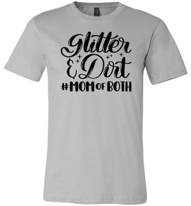Glitter & Dirt Mom Of Both Mom Quote Shirts silver