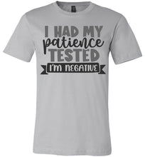 Load image into Gallery viewer, I Had My Patience Tested I'm Negative Sarcastic Shirts silver
