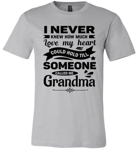 I Never Knew How Much My Heart Could Hold Grandma shirts silver