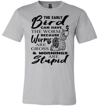 Load image into Gallery viewer, The Early Bird Can Keep The Worm Funny Morning Shirts silver