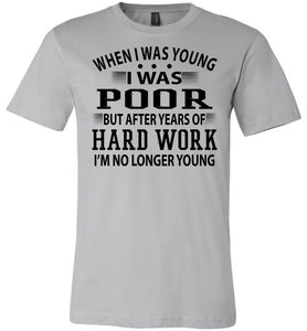 When I Was Young I Was Poor Funny Quote Tee silver
