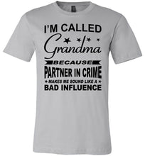 Load image into Gallery viewer, I'm Called Grandma Because Partner In Crime Makes Me Sound Like A Bad Influence Grandma shirts silver