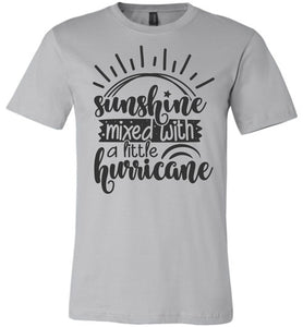 Sunshine Mixed With A Little Hurricane Sassy T Shirts silver