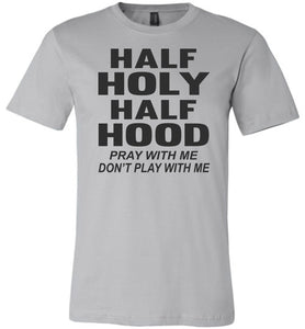 Half Holy Half Hood Pray With Me Dont Play With Me T-Shirt silver