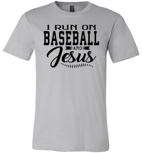 I Run On Baseball And Jesus Christian Quote Tee silver