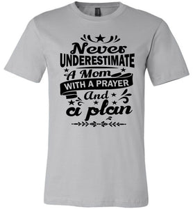Mom With A Prayer And A Plan Praying Mom Shirt silver