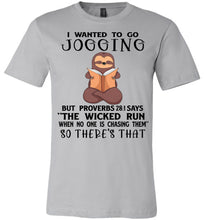 Load image into Gallery viewer, I Wanted To Go Jogging Proverbs 28 Shirts silver