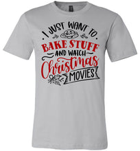 Load image into Gallery viewer, I Just Want To Back Stuff And Watch Christmas Movies Christmas Shirts silver