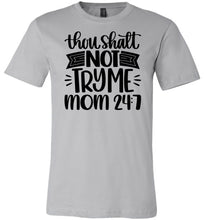Load image into Gallery viewer, Thou Shalt Not Try Me Mom 24 7 Funny Mom Quote Shirts silver