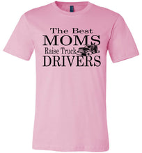 Load image into Gallery viewer, The Best Moms Raise Truck Drivers Trucker's Mom Shirt pink