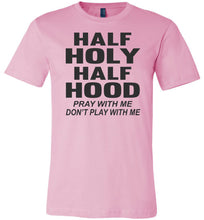 Load image into Gallery viewer, Half Holy Half Hood Pray With Me Dont Play With Me T-Shirt pink