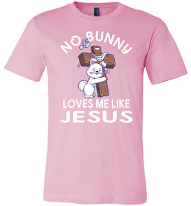 Easter Shirt, No Bunny Loves Me Like Jesus pink