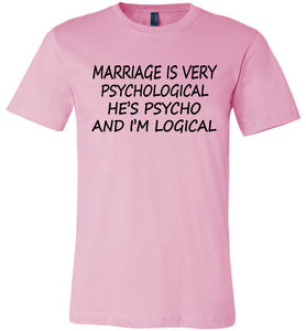 He's Psycho And I'm Logical Funny Wife Shirts light pink