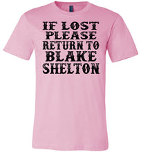 Load image into Gallery viewer, If Lost Please Return To Blake Shelton Shirt canvas pink