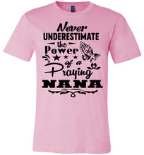 Load image into Gallery viewer, Never Underestimate The Power Of A Praying Nana T-Shirt pink