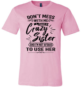 Crazy Sister T-Shirts, Sister gifts funny, Funny sister t-shirt sayings  pink