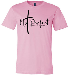 Not Perfect Just Forgiven Christian Quote Shirts pink