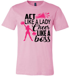 Act Like A Lady Cheer Like A Boss Cheer Shirt unisex pink