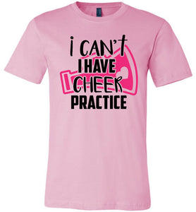 I Can't I Have Cheer Practice Funny Cheerleading T Shirts unisex pink