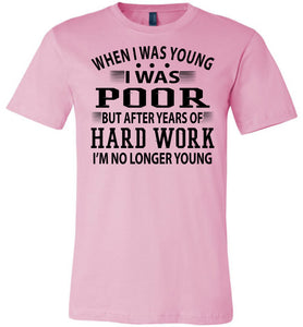 When I Was Young I Was Poor Funny Quote Tee pink