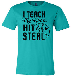 I Teach My Kid To Hit & Steal Baseball Parent Shirt teal