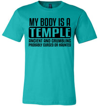 Load image into Gallery viewer, My Body Is A Temple Ancient And Crumbling Funny Quote Shirt teal