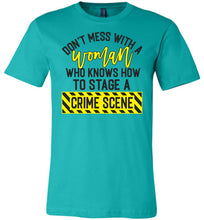 Load image into Gallery viewer, Don't Mess With A Women Who Knows How To Stage A Crime Scene Funny Quote Tee teal