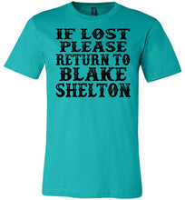 Load image into Gallery viewer, If Lost Please Return To Blake Shelton Shirt canvas teal
