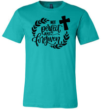 Load image into Gallery viewer, Not Perfect Just Forgiven Christian Quote T Shirts teal