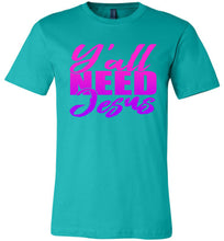 Load image into Gallery viewer, Y'all Need Jesus Funny Christian T Shirts teal