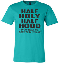 Load image into Gallery viewer, Half Holy Half Hood Pray With Me Dont Play With Me T-Shirt teal