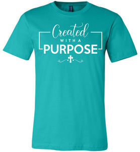 Created With A Purpose Christian Quotes Shirts teal