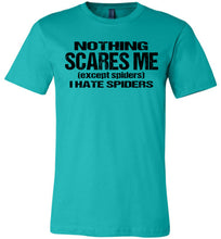 Load image into Gallery viewer, Nothing Scares Me Except Spiders Funny Quote Shirts teal