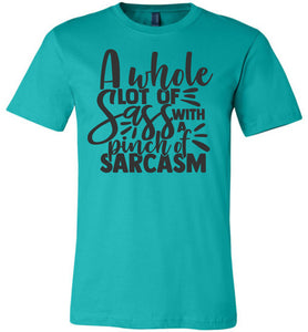 A Whole Lot Of Sass With A Pinch Of Sarcasm Funny Quote Tees teal