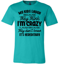 Load image into Gallery viewer, My Kids Laugh Because They Think I'm Crazy Funny Parent Shirts teal