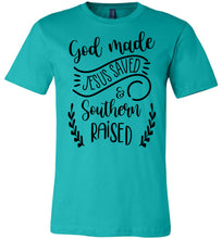 Load image into Gallery viewer, God Made Jesus Saved & Southern Raised Christian Quote T Shirts