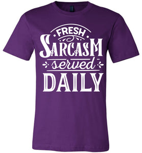 Fresh Sarcasm Served Daily Sarcastic Shirts purple