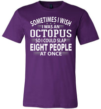 Load image into Gallery viewer, Sometimes I Wish I Was An Octopus Funny Quote Tee purple