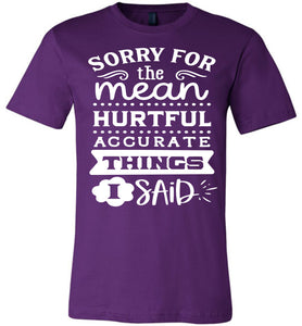 Sorry For The Mean Accurate Things I Said Sarcastic Shirts purple