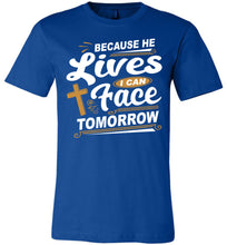 Load image into Gallery viewer, Because He Lives I Can Face Tomorrow Christian Quotes Tees royal blue